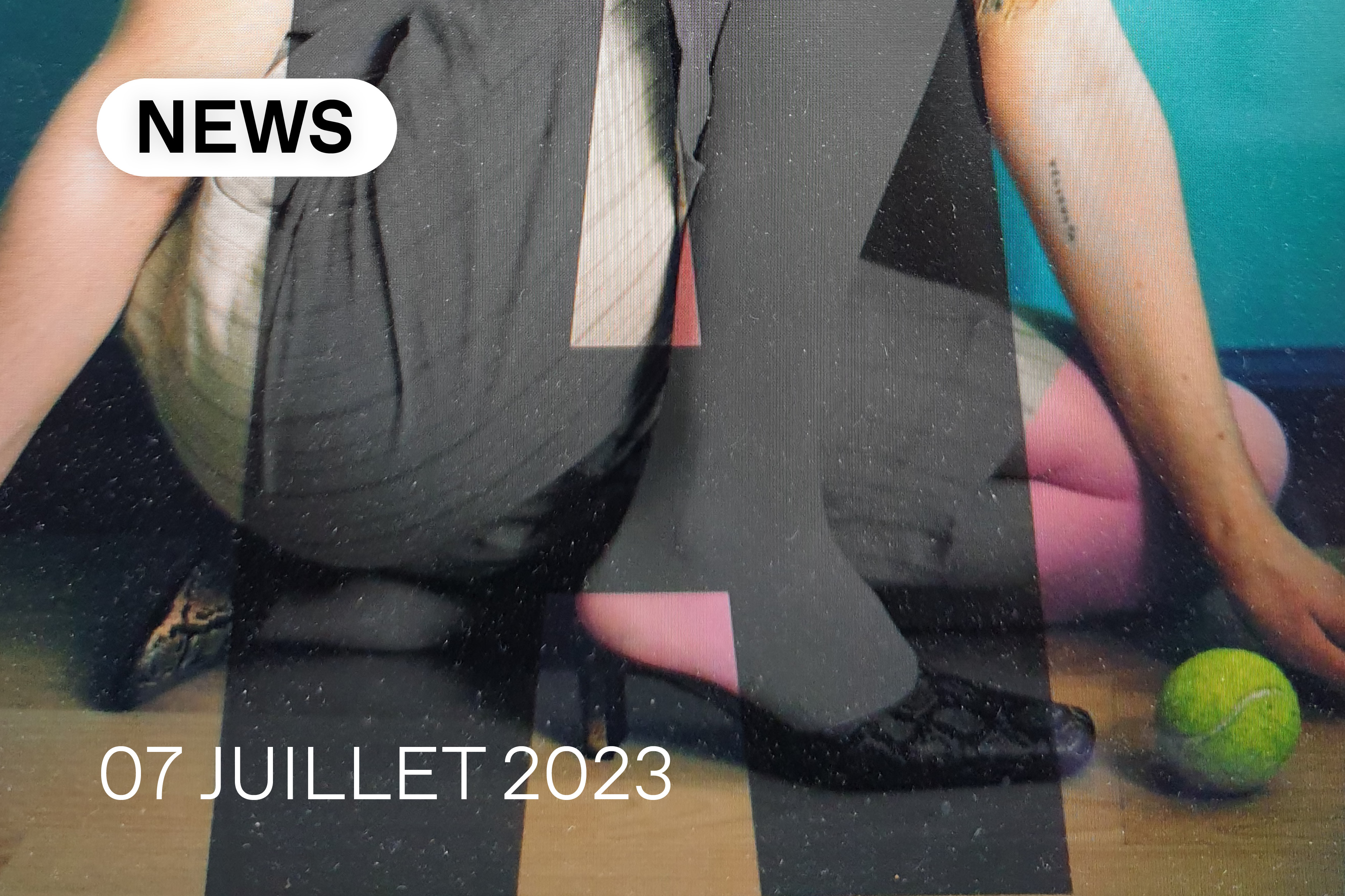 NEWS DU 7 JUILLET